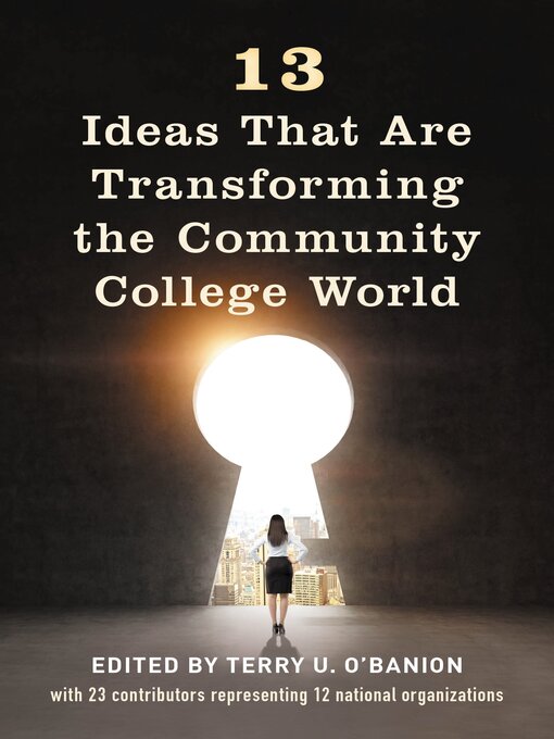 Title details for 13 Ideas That Are Transforming the Community College World by Terry U. O'Banion - Available